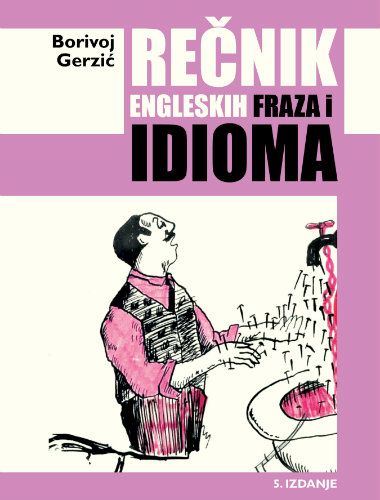 Engleske fraze i idiomi u novom izdanju 1 Engleske fraze i idiomi u novom izdanju 1