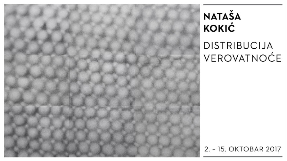 Izložba Nataše Kokić “Distribucija verovatnoće” 1 Izložba Nataše Kokić “Distribucija verovatnoće” 1