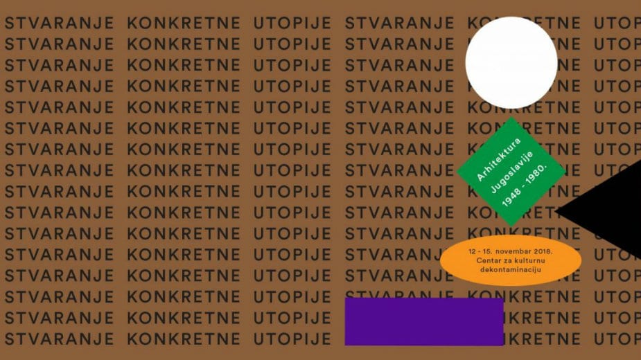 Stvaranje konkretne utopije – arhitektura Jugoslavije 1948 – 1980. 1
