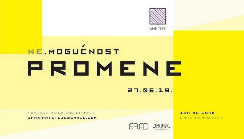 Tribina "Anti-teze: Ne.mogućnost promene" u KC Grad 1 Tribina "Anti-teze: Ne.mogućnost promene" u KC Grad 1