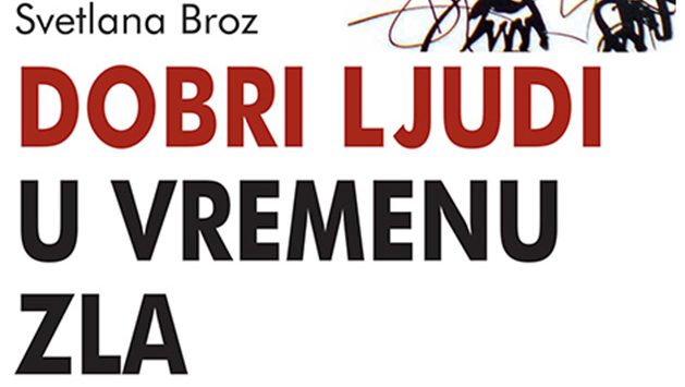 Knjiga “Dobri ljudi u vremenu zla” Svetlane Broz objavljena u Beogradu 1