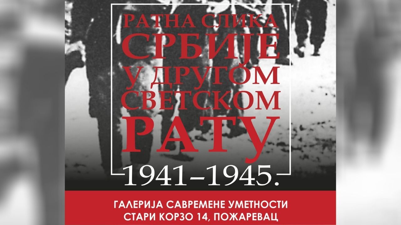 Izložba Ratna slika Srbije u Drugom svetskom ratu u Požarevcu 1