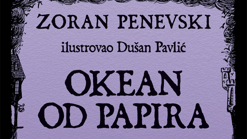 Šesti deo "Okeana od papira" Zorana Penevskog 1