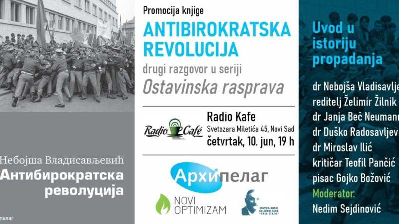 Tribina Antibirokratska revolucija: Ostavinska rasprava  10. juna u Novom Sadu   1