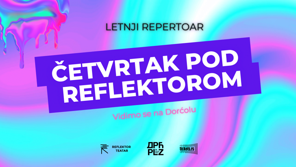 Reflektor teatar do 26. avgusta na Dorćol Platz-u 1