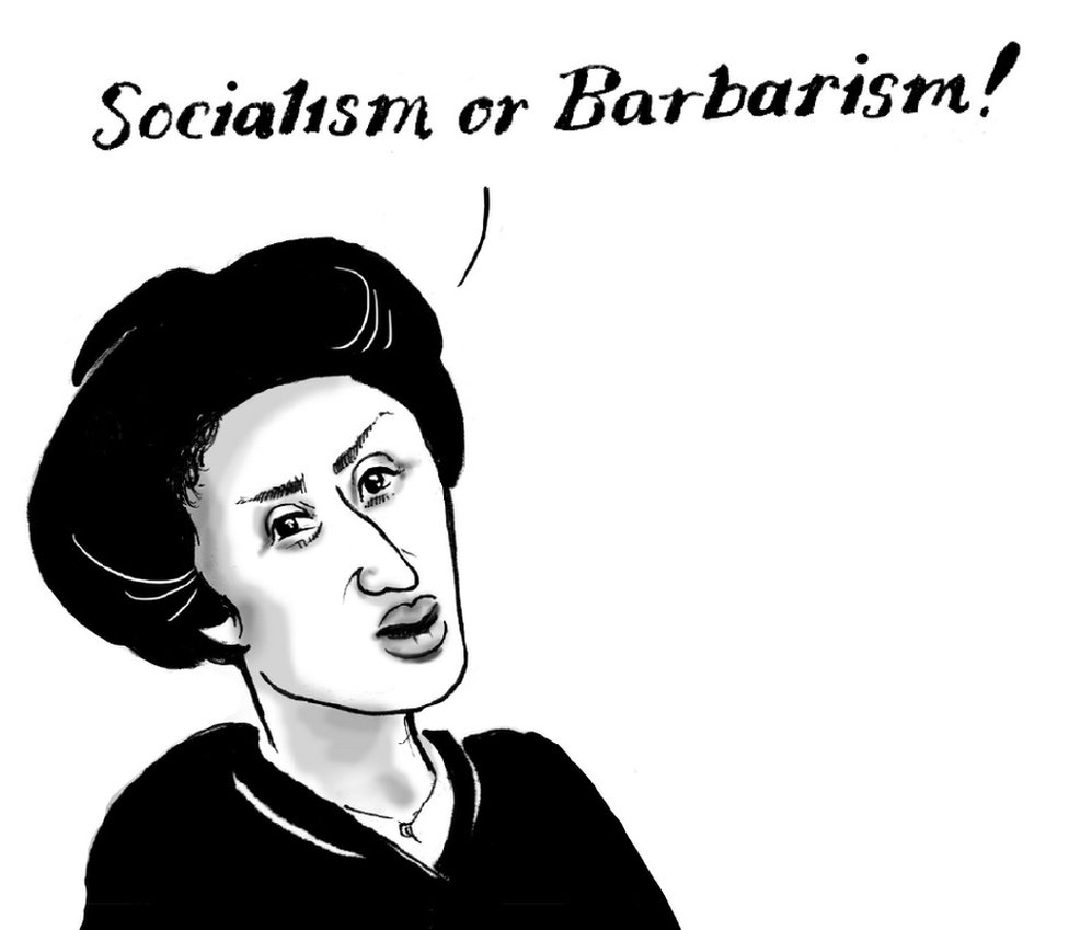 Cartoon drawing of Rosa Luxemburg saying "Socialism or barbarism"