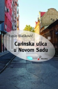 Novosadska premijera romana "Carinska ulica u Novom Sadu" Lasla Blaškovića 2 Novosadska premijera romana "Carinska ulica u Novom Sadu" Lasla Blaškovića 2
