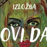 Izložba Novi Dan od 15. do17. jula u kući Đure Jakšića 3