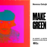 Izložba “Make me feel green again” Nevene Ostojić i Marka Obradovića od 24. avgusta do 4. septembra u Galeriji Doma omladine Beograda 5
