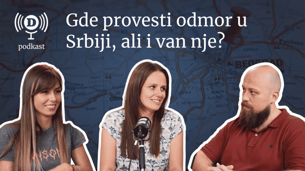 Danas podkast: Gde i kako provesti odmor u Srbiji, ali i van nje (VIDEO) 1
