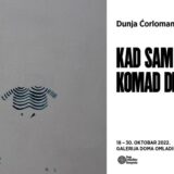 Izložba „Kad sam ti ukrala komad disanja" Dunje Ćorlomanović u Domu omladine Beograda 10