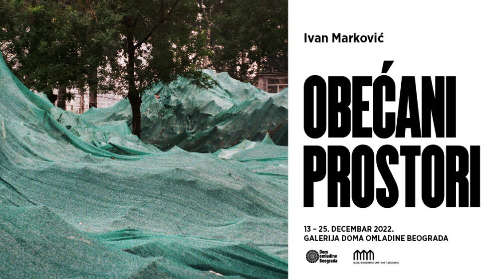 Izložba „Obećani prostori" Ivana Markovića u Galeriji DOB 1