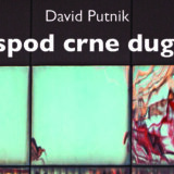 Ispod crne duge: Knjiga pesama Davida Putnika u izdanju Arhipelaga 2