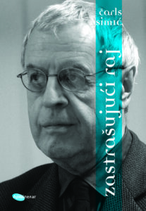 Velika hronika jednog nesvakidašnjeg i uzbudljivog vremena: "Zastrašujući raj", knjiga sećanja Čarlsa Simića u izdanju Arhipelaga 2 Velika hronika jednog nesvakidašnjeg i uzbudljivog vremena: "Zastrašujući raj", knjiga sećanja Čarlsa Simića u izdanju Arhipelaga 2