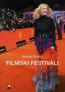 Od Berlina, Kana, Venecije...Promocija knjige "Filmski festivali", svojevrsnog poduhvata Nenada Dukića, 31.januara u MTS Dvorani 2 Od Berlina, Kana, Venecije...Promocija knjige "Filmski festivali", svojevrsnog poduhvata Nenada Dukića, 31.januara u MTS Dvorani 2