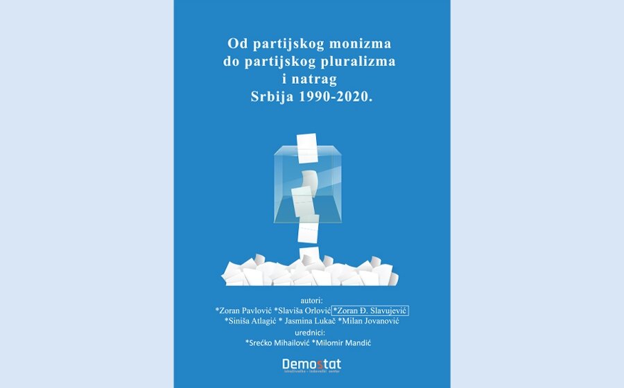 Demostat objavio zbornik "Od partijskog monizma do partijskog pluralizma i natrag. Srbija 1990 - 2020" 1
