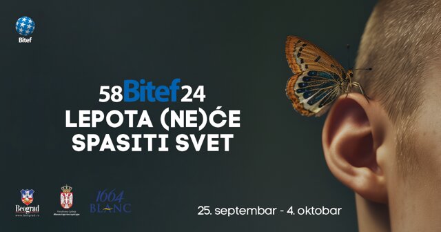Najavljen program 58. Bitefa: Da li će lepota uspeti da spasi naš kataklizmični svet razoren nepravdama, i da li nam ima spasa 7 Najavljen program 58. Bitefa: Da li će lepota uspeti da spasi naš kataklizmični svet razoren nepravdama, i da li nam ima spasa 7