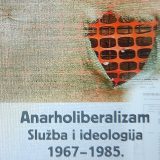 Nadziranje i progon nekih od najpoznatijih intelektualaca druge Jugoslavije: Knjiga "Anarholiberalizam: Služba i ideologija: 1967–1985" 5