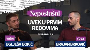 Podkast „Neposlušni“- Gost devete epizode Brajan Brković: Nisam radikalan ali nekada neko mora prvi da krene 12