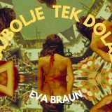 eva braun najbolje tek dolazi