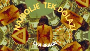 eva braun najbolje tek dolazi